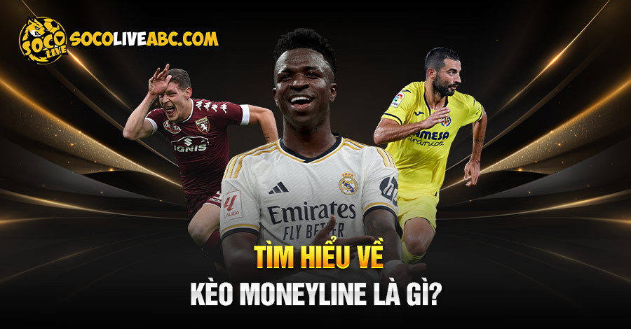 Tìm hiểu về kèo moneyline là gì?