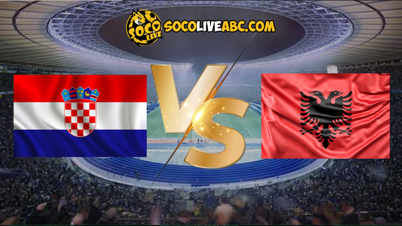 Nhận định bóng đá Croatia vs Albania lúc 20h00 ngày 19/06/2024 euro 2024