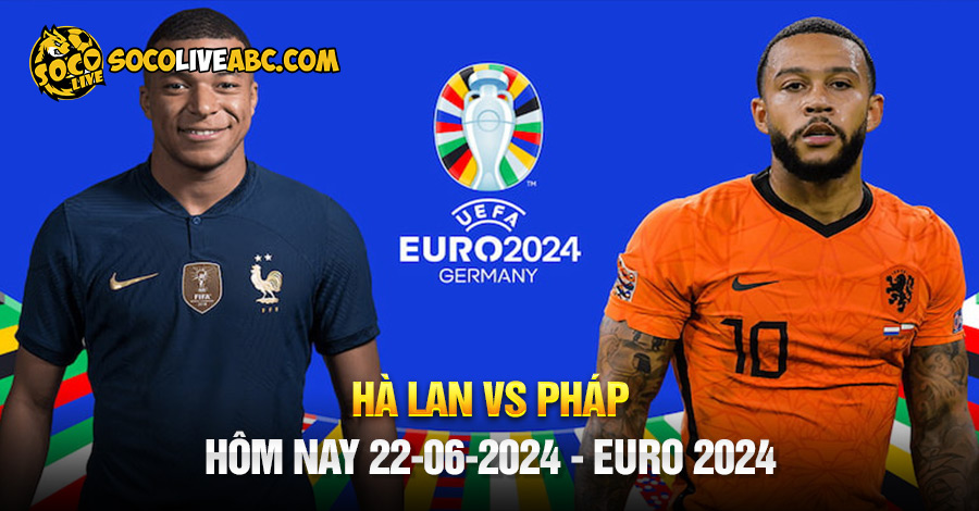 Một trận đấu hấp dẫn tại bảng D euro 2024 giữa Hà Lan vs Pháp 